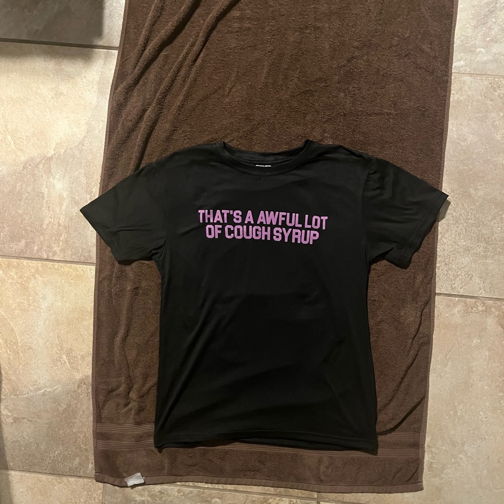 Black “that’s a awful lot of cough syrup” tee shirt